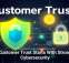 Customer Trust Starts With Strong Cybersecurity