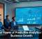 The Power of Predictive Analytics for Business Growth